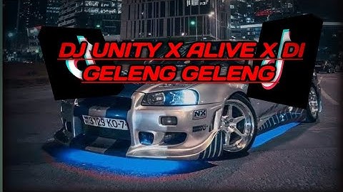DJ UNITY X ALIVE X DI GELENG GELENG FULL BAS YANG KALIAN CARI