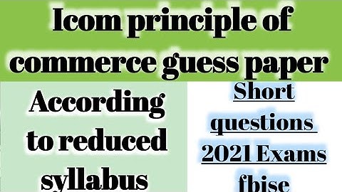 Icom Guess paper short questions principle of commerce... Reduced syllabus