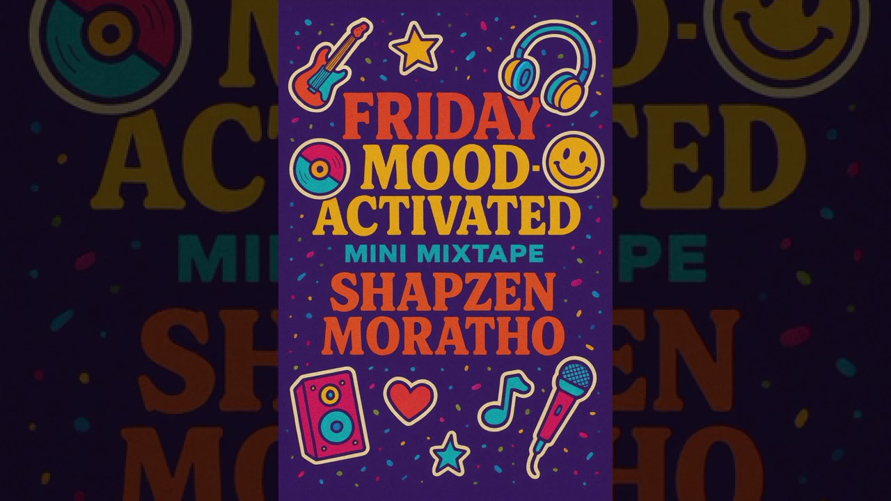 Friday Mood Activated - Shapzen Moratho (mini Mixtape)