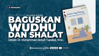 Baguskan Wudhu dan Shalat: Pembatal Wudhu - Ustadz Dr. Muhammad Abduh Tuasikal