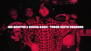 Jay Worthy & Young Kazh - Three Sixty Degrees (PROD J. CURRY)