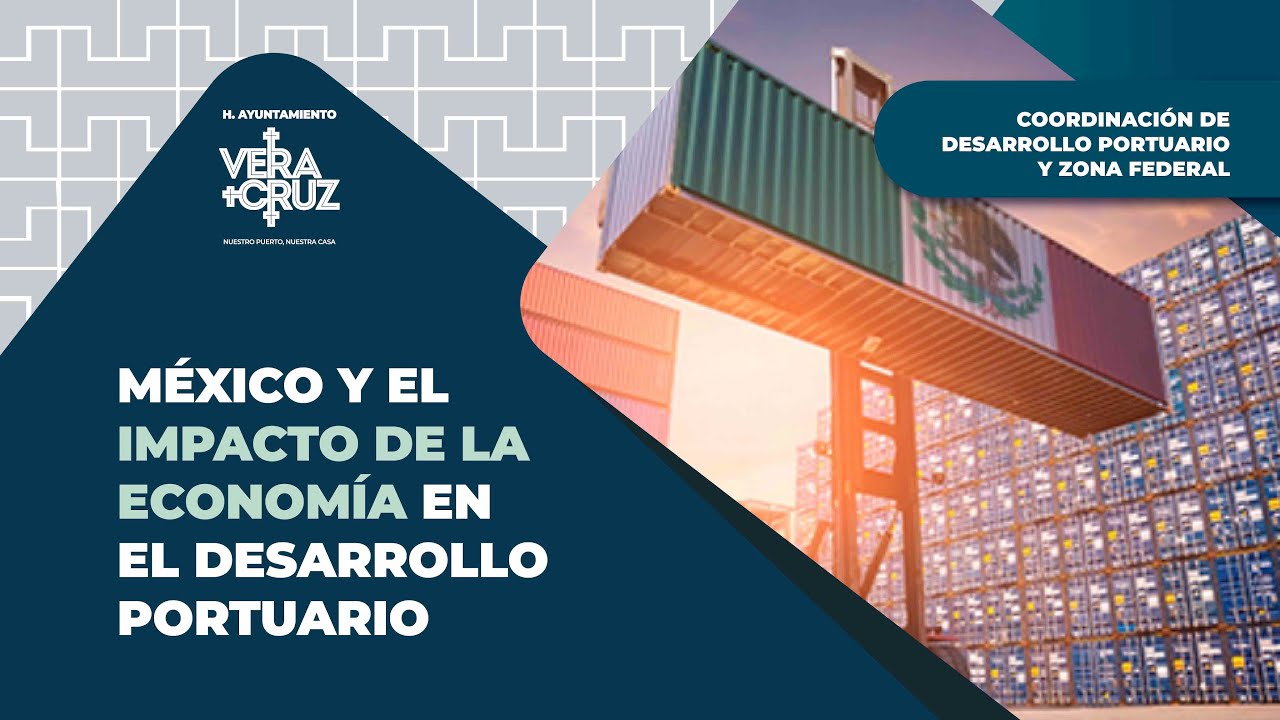 MEXICO Y EL IMPACTO DE LA ECONOMIA EN EL DESARROLLO PORTUARIO - YouTube