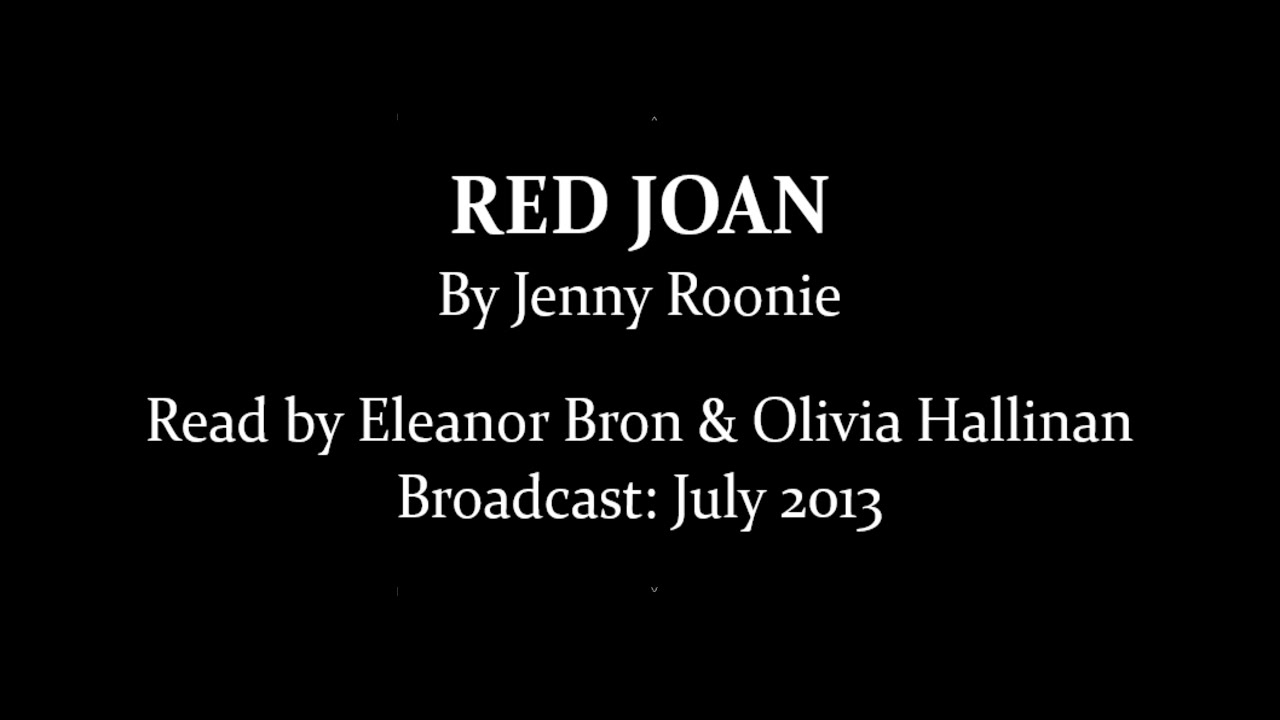 Red Joan (2013) by Jennie Rooney, read by Eleanor Bron and Olivia Hallinan