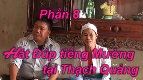 Phần 8  Thạch Quảng giao lưu hát Đúp tiếng Mường ở làng Dang