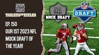 Ep. 150 - Our 1st 2023 NFL Mock Draft Of The Year!