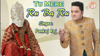 Tu Mere Ru Ba Ru Hai | Pankaj Raj | Ru Ba Ru Pankaj Raj