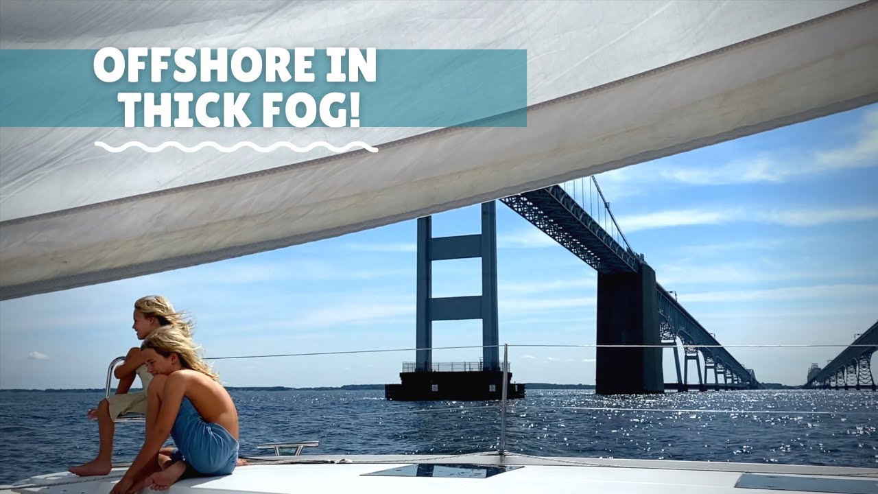Sailing Offshore in Thick Fog! #fountainepajotsaona47 #growinguponaboat #sailinghangtime Ep 50