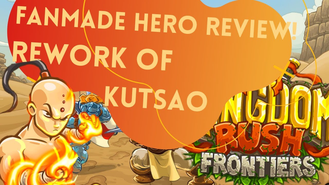 Kingdom Rush Frontiers Kutsao Hero Rework! Created by Milked_Milk
