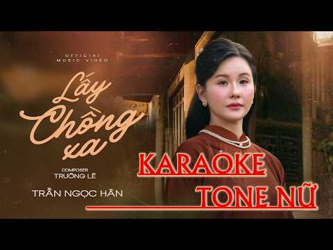 KARAOKE LẤY CHỒNG XA TONE NỮ | TRẦN NGỌC HÂN | Thưa Mẹ lạy Cha mai con về bên ấy làm dâu