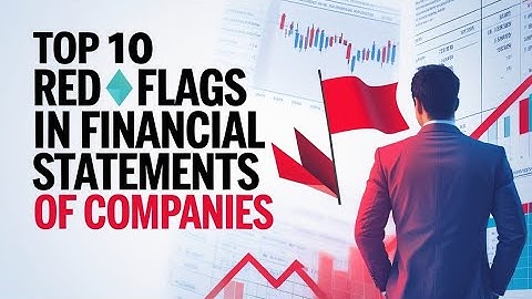 Top 10 Red Flags in Financial Statements of Companies