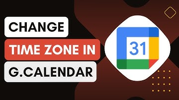 How Do I Change The Time Zone In Google Calendar !