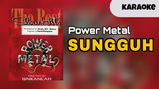 Power Metal - Sungguh [ KARAOKE ]