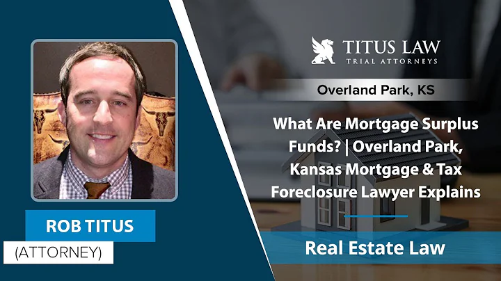 What Are Mortgage Surplus Funds? | Overland Park, Kansas Mortgage & Tax Foreclosure Lawyer Explains