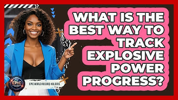 What Is The Best Way To Track Explosive Power Progress? - Epic World Record Holders