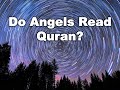 Do Angels Read Quran?  #    Why Angels aren