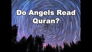 Do Angels Read Quran      Why Angels Arent Allowed To Read Quran  