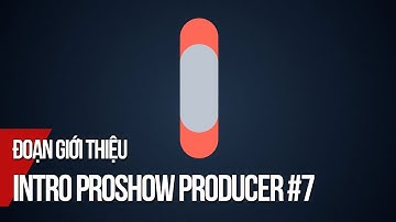Intro Proshow Producer #7 | Hướng dẫn làm video giới thiệu bằng Proshow Producer