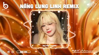 Chỉ Vì Hôm Đấy Nắng Lung Linh - Nắng Lung Linh Remix | Nhạc Hot TikTok 2024 - Nhạc Trẻ Remix