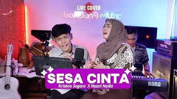 SESA CINTA - NAZMI NADIA X KRISHNA SAGARA [LIVE COVER]