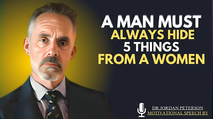 A MAN MUST ALWAYS HIDE 5 THINGS FROM A WOMEN " DR.JORDAN PETERSON THE BEST MOTIVATIONAL SPEECH