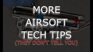 More Airsoft Tech Tips (They Don't Tell You)