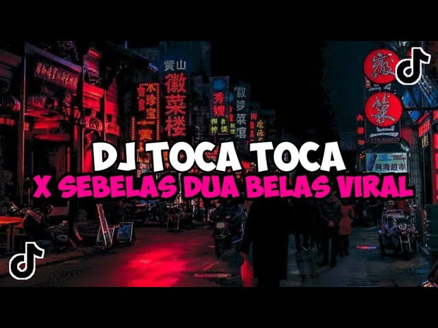 DJ TOCA TOCA X SEBELAS DUA BELAS JEDAG JEDUG MENGKANE VIRAL TIKTOK class=