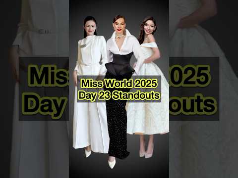 Miss World 2025 Day 23 Standouts Missmundo Missworld Missworld2023 72ndmissworld 