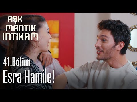 Esra hamile! - Aşk Mantık İntikam 41. Bölüm