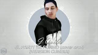 J Quiles [Cover Cruz] - El Party Se Formo (Version Cumbia) Dj Kapocha