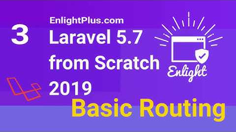 Laravel Basic Routing | Laravel 5.7 from Scratch 2019. EnlightPlus.com