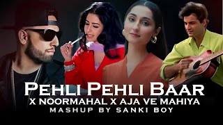 Pehli Pehli Baar X Noormahal X Aja We Mahiya Mashup | Imran Khan | Mani Chopra | SΔNKI BOY