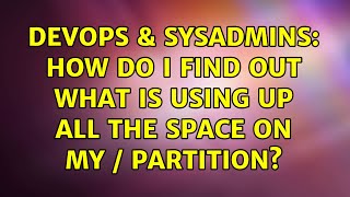 Celebrity DevOps & SysAdmins: How do I find out what is using up all the space on my / partition? Profile