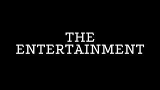 "The Entertainment" Opening