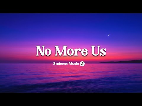 No More Us | Sadness Music ( Music Lyrics)
