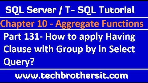 How to apply Having Clause with Group by in Select Query   SQL Server  TSQL Tutorial Part 131
