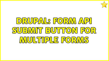 Drupal: Form API Submit Button for Multiple Forms (2 Solutions!!)