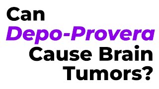 Can Depo Provera cause MENINGIOMAS