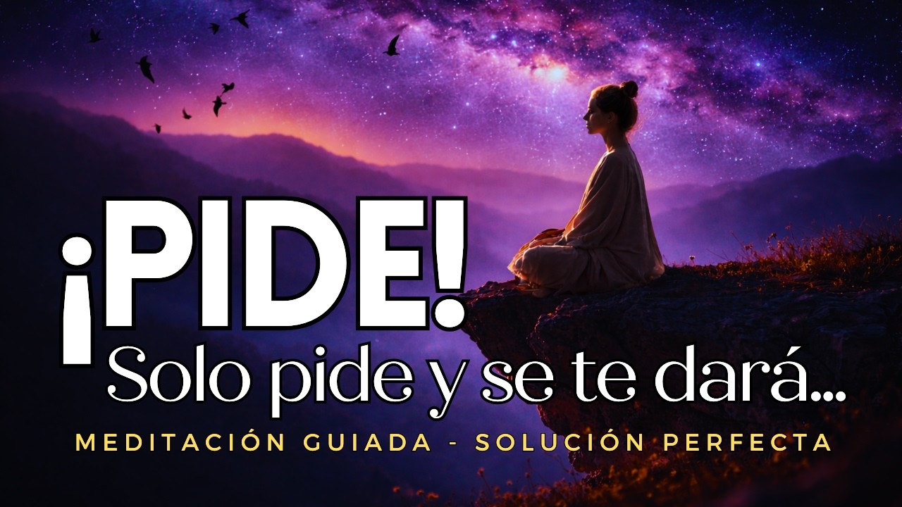 SOLO PIDE y la solución perfecta llegará 🌌 Meditación guiada | El Universo obra a tu favor