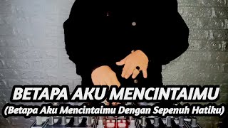 DJ BETAPA AKU MENCINTAIMU | VAGETOZ SLOW REMIX TIK TOK VIRAL REMIX 2022