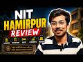Nit Hamirpur Review | A to Z Info | Admission | Restrictions | Hostel | Placements | Freshers