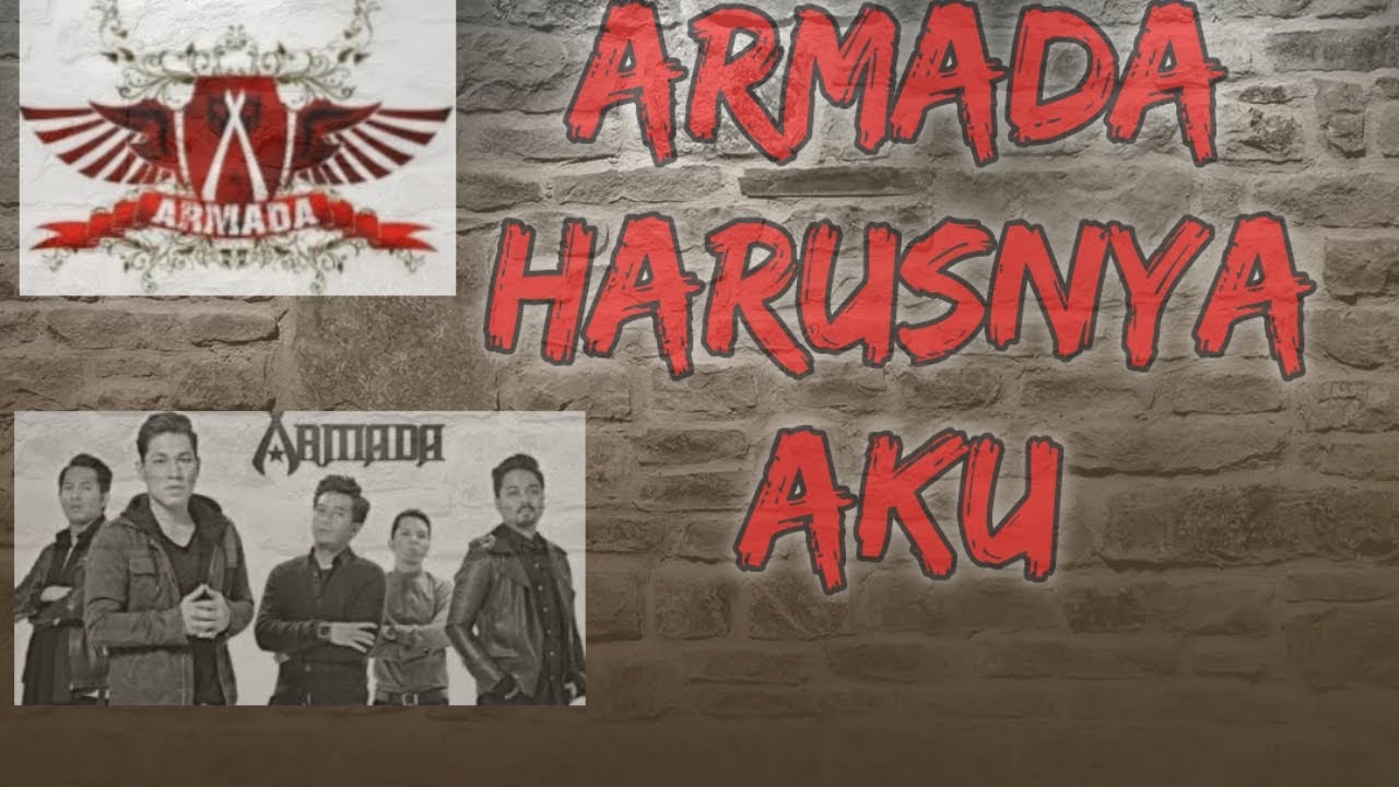 Lirik Lagu Armada Harusnya Aku Youtube