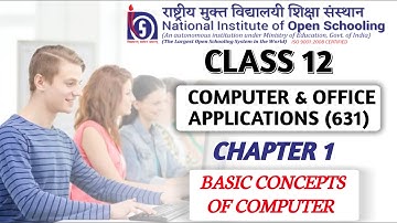 NIOS Class 12 Computer & Office Application Chapter 1 Explanation || NIOS Basic Concept of Computer