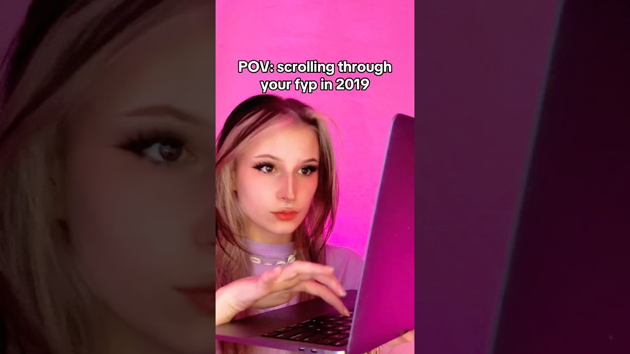 pov: scrolling through your fyp in 2019 