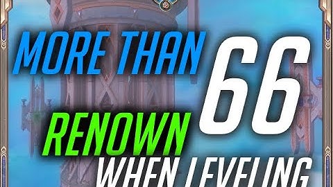 Reach RENOWN 66 when lvlin in 9.1.5 and How to level FAST.