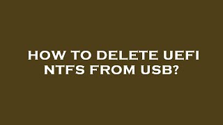 Remove Uefi Ntfs Partition From Usb Drive In Windows 11 10 8 7 How To ...
