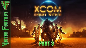 X-com: Enemy Within - Part 3 - Live stream