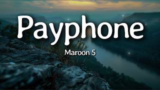 Maroon 5 - Payphone (Lyrics) Ft. Wiz Khalifa
