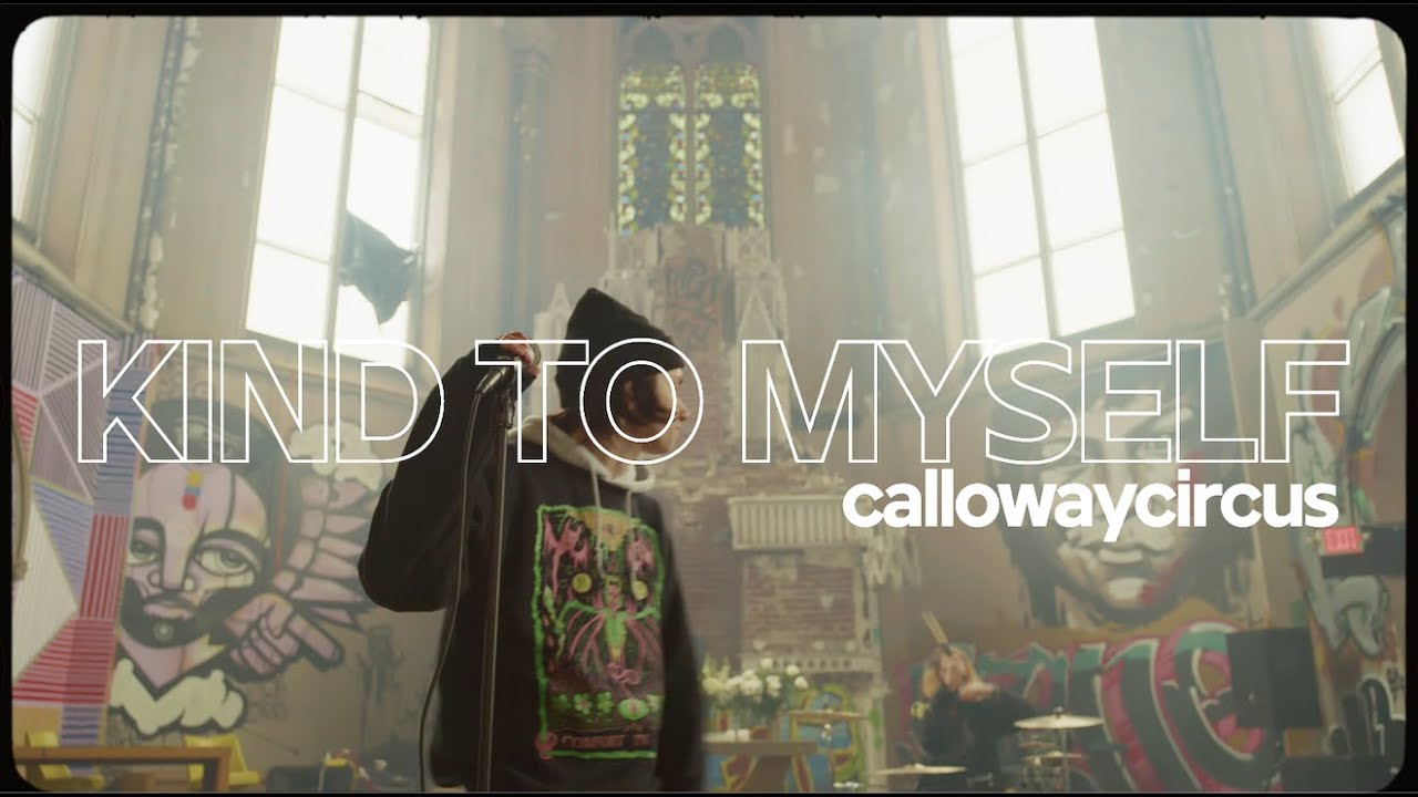 Calloway Circus - Kind to Myself (Official Music Video)