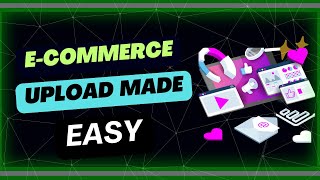 How To Upload Digital Or Physical Products To Your E-Commerce Website Step-By-Step Guide