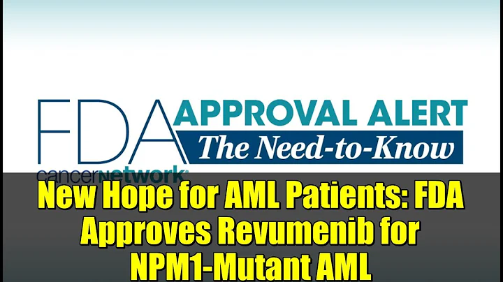 New Hope for AML Patients: FDA Approves Revumenib for NPM1-Mutant AML